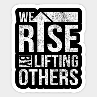 We Rise By Lifting Others Vintage Inspirational Quotes Sticker